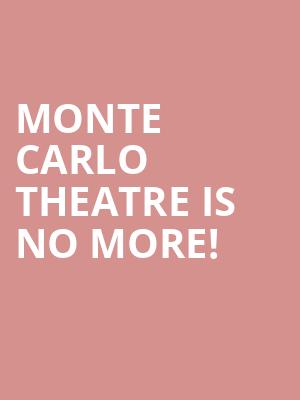 Monte Carlo Theatre is no more